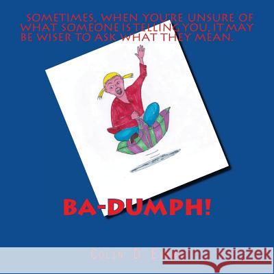 Ba-Dumph! MR Colin D. Evans 9781519574053 Createspace Independent Publishing Platform - książka