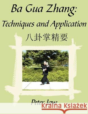 Ba Gua Zhang: Techniques and Application Jaw, Peter 9781420876178 Authorhouse - książka