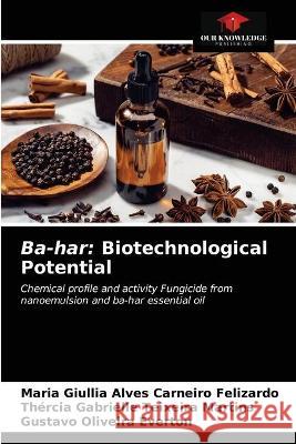 Ba-har: Biotechnological Potential Felizardo, Maria Giullia Alves Carneiro 9786203294118 KS OmniScriptum Publishing - książka