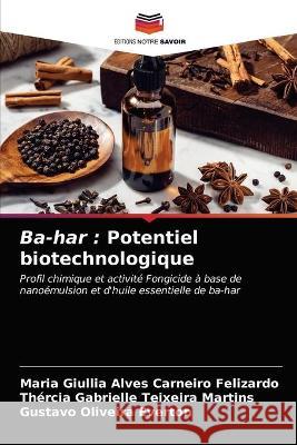 Ba-har: Potentiel biotechnologique Felizardo, Maria Giullia Alves Carneiro 9786203294132 KS OmniScriptum Publishing - książka