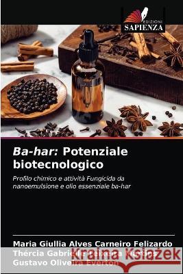 Ba-har: Potenziale biotecnologico Felizardo, Maria Giullia Alves Carneiro 9786203294149 KS OmniScriptum Publishing - książka