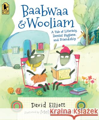 Baabwaa and Wooliam: A Tale of Literacy, Dental Hygiene, and Friendship Elliott, David 9780763699376 Candlewick Press (MA) - książka