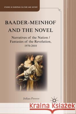 Baader-Meinhof and the Novel: Narratives of the Nation/Fantasies of the Revolution, 1970-2010 Preece, J. 9780230341074 Palgrave MacMillan - książka