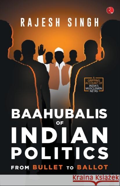 Baahubalis of Indian Politics Rajesh Singh 9789389967753 Rupa Publication - książka
