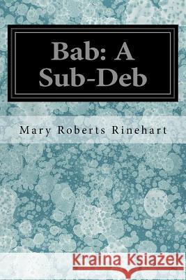 Bab: A Sub-Deb Mary Roberts Rinehart 9781545360781 Createspace Independent Publishing Platform - książka