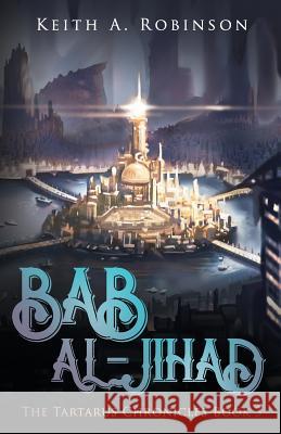 Bab al-Jihad Keith A. Robinson 9781544035062 Createspace Independent Publishing Platform - książka