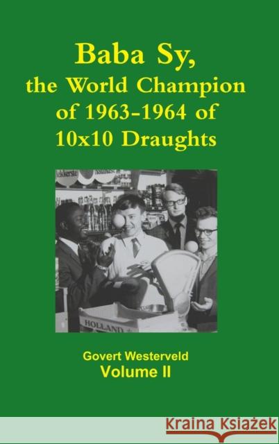 Baba Sy, the World Champion of 1963-1964 of 10x10 Draughts - Volume II Govert Westerveld 9781326438623 Lulu.com - książka