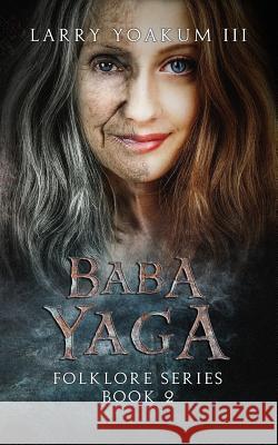 Baba Yaga Larry Yoaku 9781546948124 Createspace Independent Publishing Platform - książka
