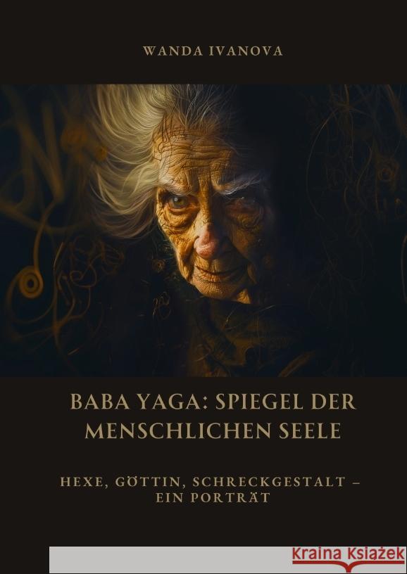 Baba Yaga:  Spiegel der menschlichen Seele Ivanova, Wanda 9783384496669 tredition - książka