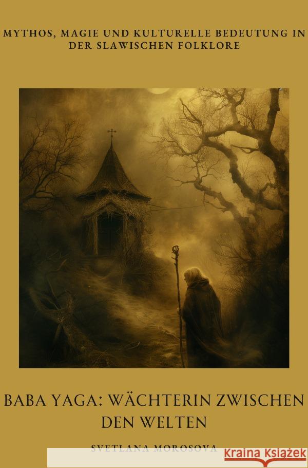 Baba Yaga:  Wächterin zwischen den Welten Morosova, Svetlana 9783759860767 epubli - książka