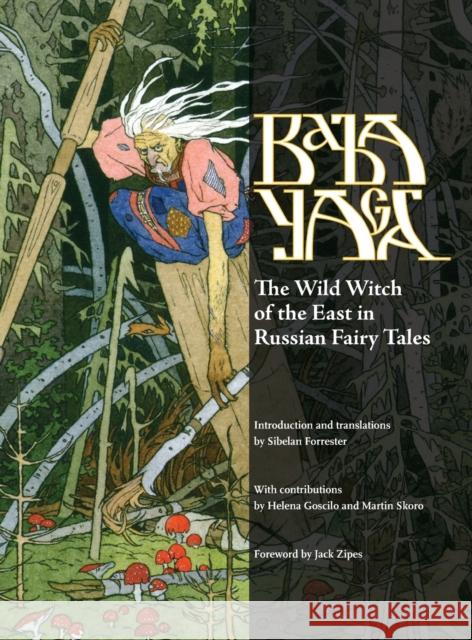 Baba Yaga: The Wild Witch of the East in Russian Fairy Tales Sibelan Forrester Jack Zipes Helena Goscilo 9781617035968 University Press of Mississippi - książka