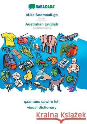 BABADADA, af-ka Soomaali-ga - Australian English, qaamuus sawiro leh - visual dictionary: Somali - Australian English, visual dictionary Babadada Gmbh 9783749877119 Babadada - książka
