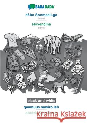 BABADADA black-and-white, af-ka Soomaali-ga - slovenčina, qaamuus sawiro leh - obrázkový slovník: Somali - Slovak, visual dictionary Babadada Gmbh 9783752230871 Babadada - książka