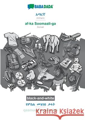 BABADADA black-and-white, Amharic (in Geʽez script) - af-ka Soomaali-ga, visual dictionary (in Geʽez script) - qaamuus sawiro leh: Amharic ( Babadada Gmbh 9783751190176 Babadada - książka