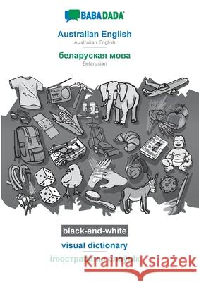 BABADADA black-and-white, Australian English - Belarusian (in cyrillic script), visual dictionary - visual dictionary (in cyrillic script): Australian English - Belarusian (in cyrillic script), visual Babadada Gmbh 9783752255935 Babadada - książka