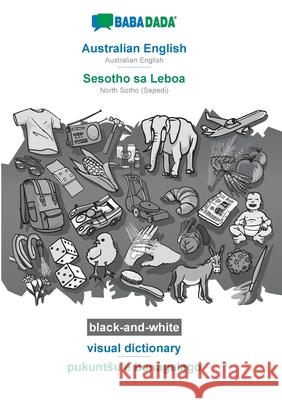 BABADADA black-and-white, Australian English - Sesotho sa Leboa, visual dictionary - pukuntsu e bonagalago: Australian English - North Sotho (Sepedi), visual dictionary Babadada Gmbh 9783752256987 Babadada - książka