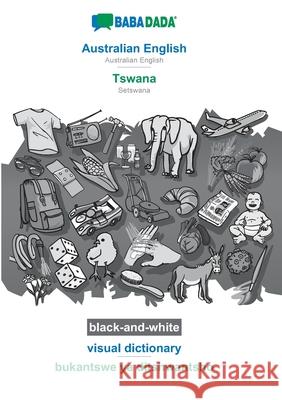 BABADADA black-and-white, Australian English - Tswana, visual dictionary - bukantswe ya ditshwantsho: Australian English - Setswana, visual dictionary Babadada Gmbh 9783752256543 Babadada - książka