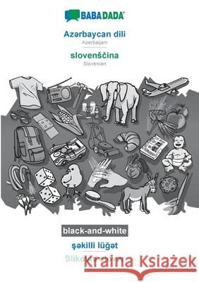 BABADADA black-and-white, Azərbaycan dili - slovensčina, şəkilli lüğət - Slikovni slovar: Azerbaijani - Slovenian, visua Babadada Gmbh 9783751190985 Babadada - książka