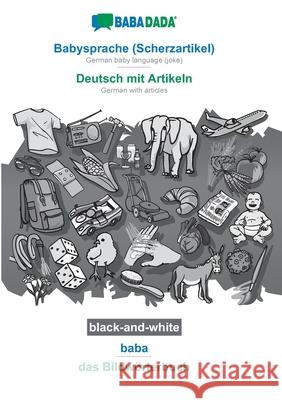 BABADADA black-and-white, Babysprache (Scherzartikel) - Deutsch mit Artikeln, baba - das Bildwörterbuch: German baby language (joke) - German with art Babadada Gmbh 9783752209327 Babadada - książka