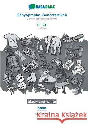 BABADADA black-and-white, Babysprache (Scherzartikel) - Hebrew (in hebrew script), baba - visual dictionary (in hebrew script): German baby language ( Babadada Gmbh 9783752208924 Babadada - książka