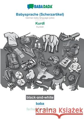 BABADADA black-and-white, Babysprache (Scherzartikel) - Kurdî, baba - ferhenga dîtbarî: German baby language (joke) - Kurdish, visual dictionary Babadada Gmbh 9783752209235 Babadada - książka