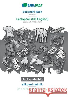 BABADADA black-and-white, bosanski jezik - Leetspeak (US English), slikovni rječnik - p1c70r14l d1c710n4ry: Bosnian - Leetspeak (US English), vis Babadada Gmbh 9783751148290 Babadada - książka