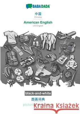 BABADADA black-and-white, Chinese (in chinese script) - American English, visual dictionary (in chinese script) - pictorial dictionary: Chinese (in ch Babadada Gmbh 9783751150743 Babadada - książka