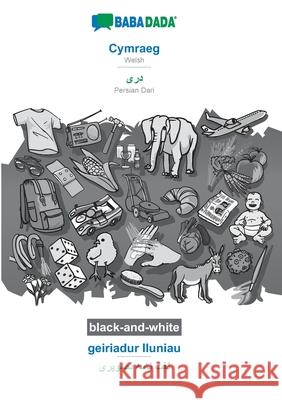 BABADADA black-and-white, Cymraeg - Persian Dari (in arabic script), geiriadur lluniau - visual dictionary (in arabic script): Welsh - Persian Dari (i Babadada Gmbh 9783752221503 Babadada - książka