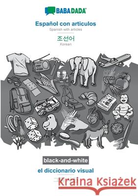 BABADADA black-and-white, Español con articulos - Korean (in Hangul script), el diccionario visual - visual dictionary (in Hangul script): Spanish wit Babadada Gmbh 9783752237092 Babadada - książka