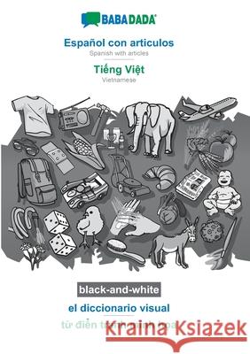 BABADADA black-and-white, Español con articulos - Tiếng Việt, el diccionario visual - từ điển tranh minh họa: Spani Babadada Gmbh 9783752236941 Babadada - książka
