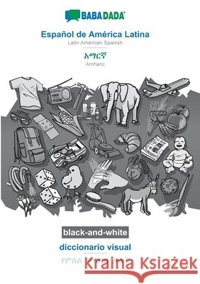 BABADADA black-and-white, Español de América Latina - Amharic (in Geʽez script), diccionario visual - visual dictionary (in Geʽez script): L Babadada Gmbh 9783751164443 Babadada - książka