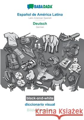 BABADADA black-and-white, Español de América Latina - Deutsch, diccionario visual - Bildwörterbuch: Latin American Spanish - German, visual dictionary Babadada Gmbh 9783751164023 Babadada - książka