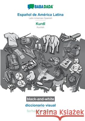 BABADADA black-and-white, Español de América Latina - Kurdî, diccionario visual - ferhenga dîtbarî: Latin American Spanish - Kurdish, visual dictionar Babadada Gmbh 9783751164504 Babadada - książka