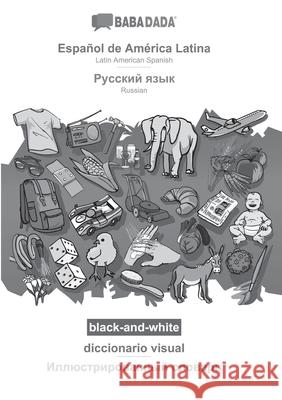 BABADADA black-and-white, Español de América Latina - Russian (in cyrillic script), diccionario visual - visual dictionary (in cyrillic script): Latin American Spanish - Russian (in cyrillic script),  Babadada Gmbh 9783751164351 Babadada - książka