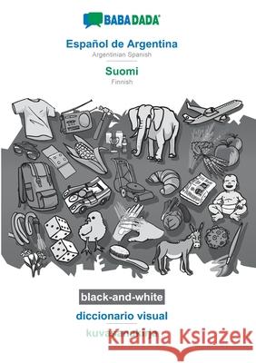 BABADADA black-and-white, Español de Argentina - Suomi, diccionario visual - kuvasanakirja: Argentinian Spanish - Finnish, visual dictionary Babadada Gmbh 9783752253627 Babadada - książka