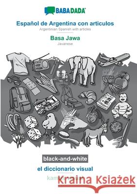 BABADADA black-and-white, Español de Argentina con articulos - Basa Jawa, el diccionario visual - kamus visual: Argentinian Spanish with articles - Javanese, visual dictionary Babadada Gmbh 9783752254921 Babadada - książka