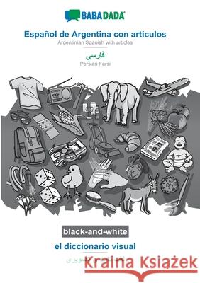 BABADADA black-and-white, Español de Argentina con articulos - Persian Farsi (in arabic script), el diccionario visual - visual dictionary (in arabic script): Argentinian Spanish with articles - Persi Babadada Gmbh 9783752255171 Babadada - książka