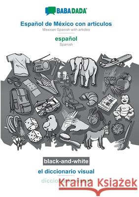 BABADADA black-and-white, Español de México con articulos - español, el diccionario visual - diccionario visual: Mexican Spanish with articles - Spani Babadada Gmbh 9783752258509 Babadada - książka