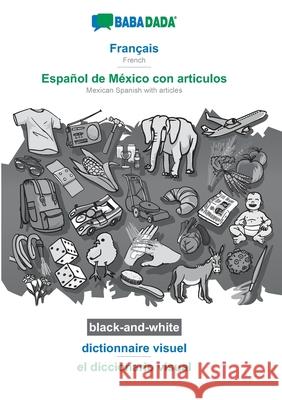 BABADADA black-and-white, Français - Español de México con articulos, dictionnaire visuel - el diccionario visual: French - Mexican Spanish with artic Babadada Gmbh 9783751187985 Babadada - książka