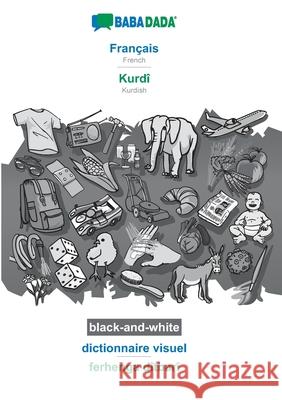 BABADADA black-and-white, Français - Kurdî, dictionnaire visuel - ferhenga dîtbarî: French - Kurdish, visual dictionary Babadada Gmbh 9783751187473 Babadada - książka