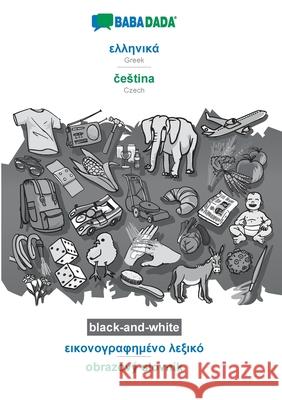 BABADADA black-and-white, Greek (in greek script) - čestina, visual dictionary (in greek script) - obrazový slovník: Greek (in greek script) - Czech, visual dictionary Babadada Gmbh 9783751158091 Babadada - książka