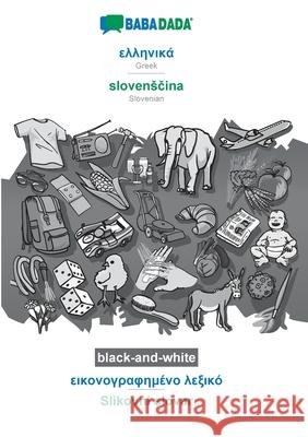 BABADADA black-and-white, Greek (in greek script) - slovensčina, visual dictionary (in greek script) - Slikovni slovar: Greek (in greek script) - Slovenian, visual dictionary Babadada Gmbh 9783751158329 Babadada - książka