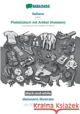 BABADADA black-and-white, italiano - Plattdüütsch mit Artikel (Holstein), dizionario illustrato - dat Bildwöörbook: Italian - Low German with articles Babadada Gmbh 9783751162388 Babadada - książka