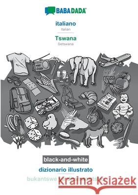 BABADADA black-and-white, italiano - Tswana, dizionario illustrato - bukantswe ya ditshwantsho: Italian - Setswana, visual dictionary Babadada Gmbh 9783751162272 Babadada - książka