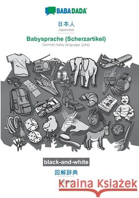 BABADADA black-and-white, Japanese (in japanese script) - Babysprache (Scherzartikel), visual dictionary (in japanese script) - baba: Japanese (in jap Babadada Gmbh 9783751163392 Babadada - książka