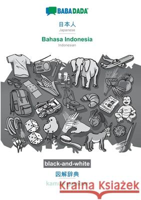 BABADADA black-and-white, Japanese (in japanese script) - Bahasa Indonesia, visual dictionary (in japanese script) - kamus gambar: Japanese (in japane Babadada Gmbh 9783751163002 Babadada - książka