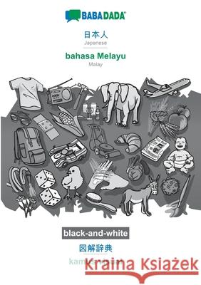 BABADADA black-and-white, Japanese (in japanese script) - bahasa Melayu, visual dictionary (in japanese script) - kamus visual: Japanese (in japanese script) - Malay, visual dictionary Babadada Gmbh 9783751163088 Babadada - książka