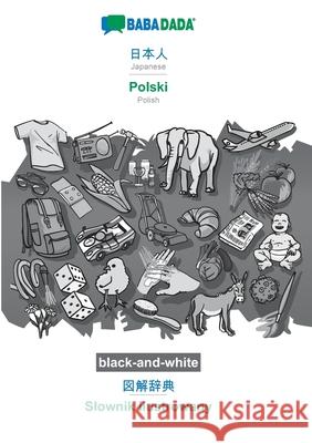 BABADADA black-and-white, Japanese (in japanese script) - Polski, visual dictionary (in japanese script) - Slownik ilustrowany: Japanese (in japanese Babadada Gmbh 9783751163125 Babadada - książka