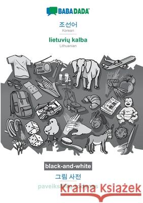 BABADADA black-and-white, Korean (in Hangul script) - lietuvių kalba, visual dictionary (in Hangul script) - paveikslelių zodynas: Korean (i Babadada Gmbh 9783752203967 Babadada - książka