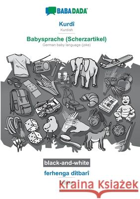 BABADADA black-and-white, Kurdî - Babysprache (Scherzartikel), ferhenga dîtbarî - baba: Kurdish - German baby language (joke), visual dictionary Babadada Gmbh 9783751197243 Babadada - książka